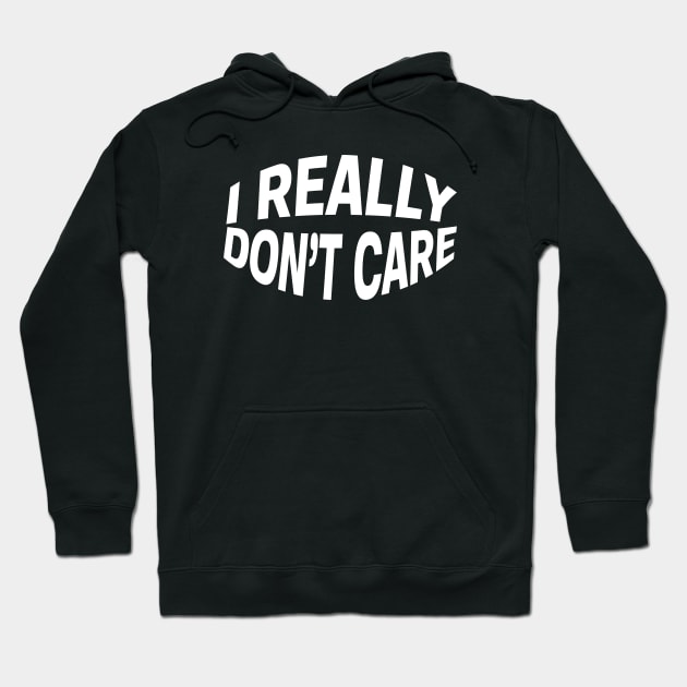 I Really Don't Care Hoodie by Netcam